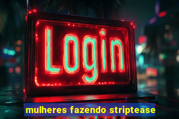 mulheres fazendo striptease